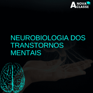 Neurobiologia dos Transtornos Mentais