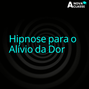 Hipnose para o Alívio da Dor