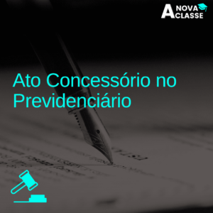 Ato Concessório no Previdenciário