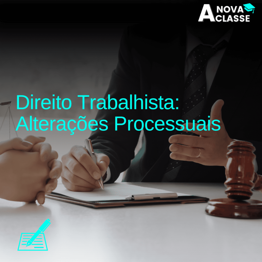 Direito Trabalhista: alterações processuais