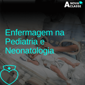 Enfermagem na Pediatria e Neonatologia