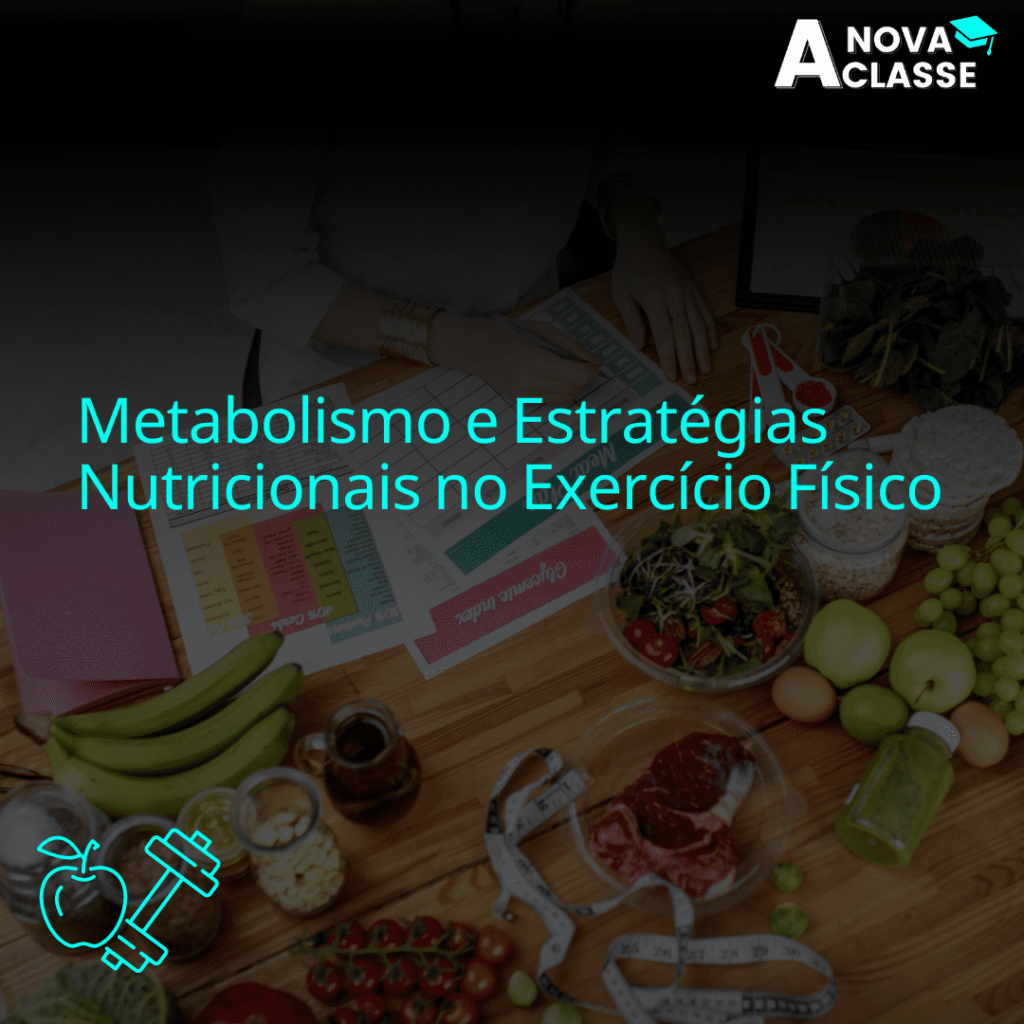 Metabolismo e Estratégias Nutricionais no Exercício Físico