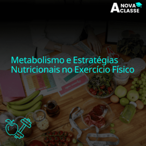 Metabolismo e Estratégias Nutricionais no Exercício Físico