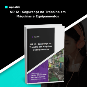 Apostila da NR 12 - Segurança no Trabalho em Máquinas e Equipamentos