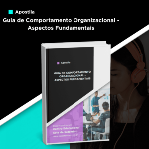 Apostila Guia de Comportamento Organizacional - Aspectos Fundamentais